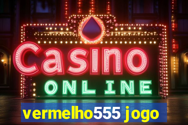 vermelho555 jogo